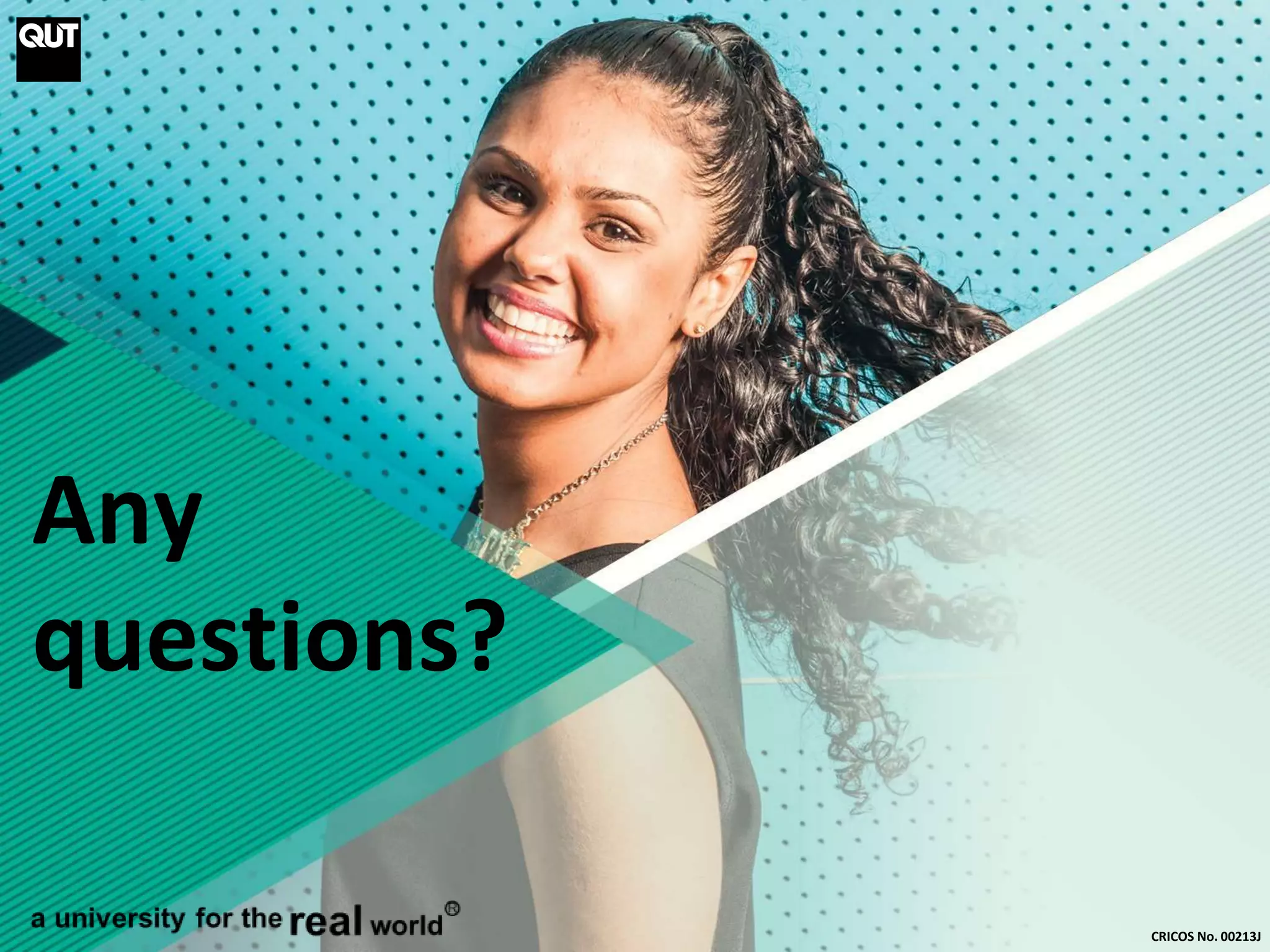 Any
questions?
CRICOS No. 00213J
 