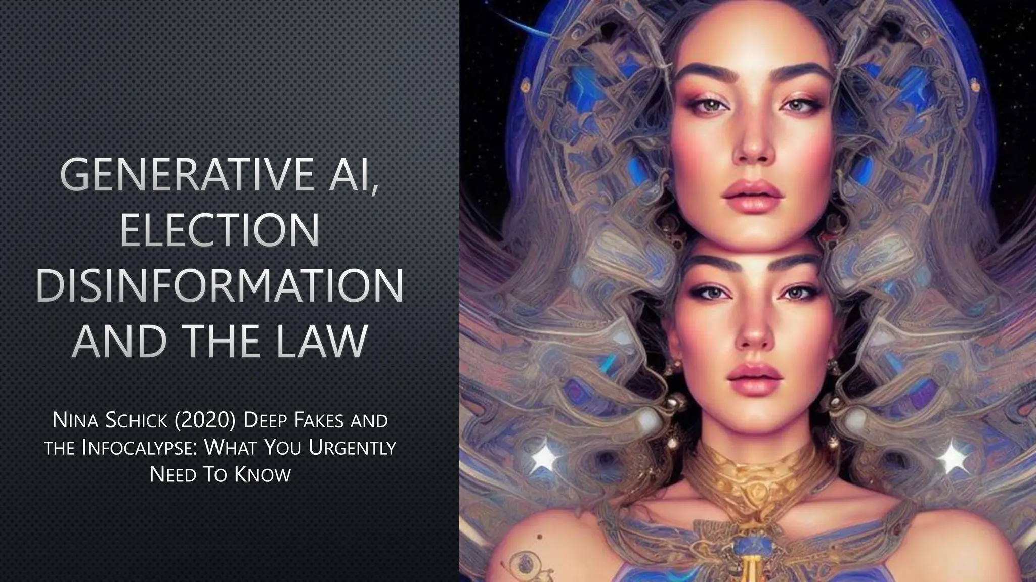 NINA SCHICK (2020) DEEP FAKES AND
THE INFOCALYPSE: WHAT YOU URGENTLY
NEED TO KNOW
 