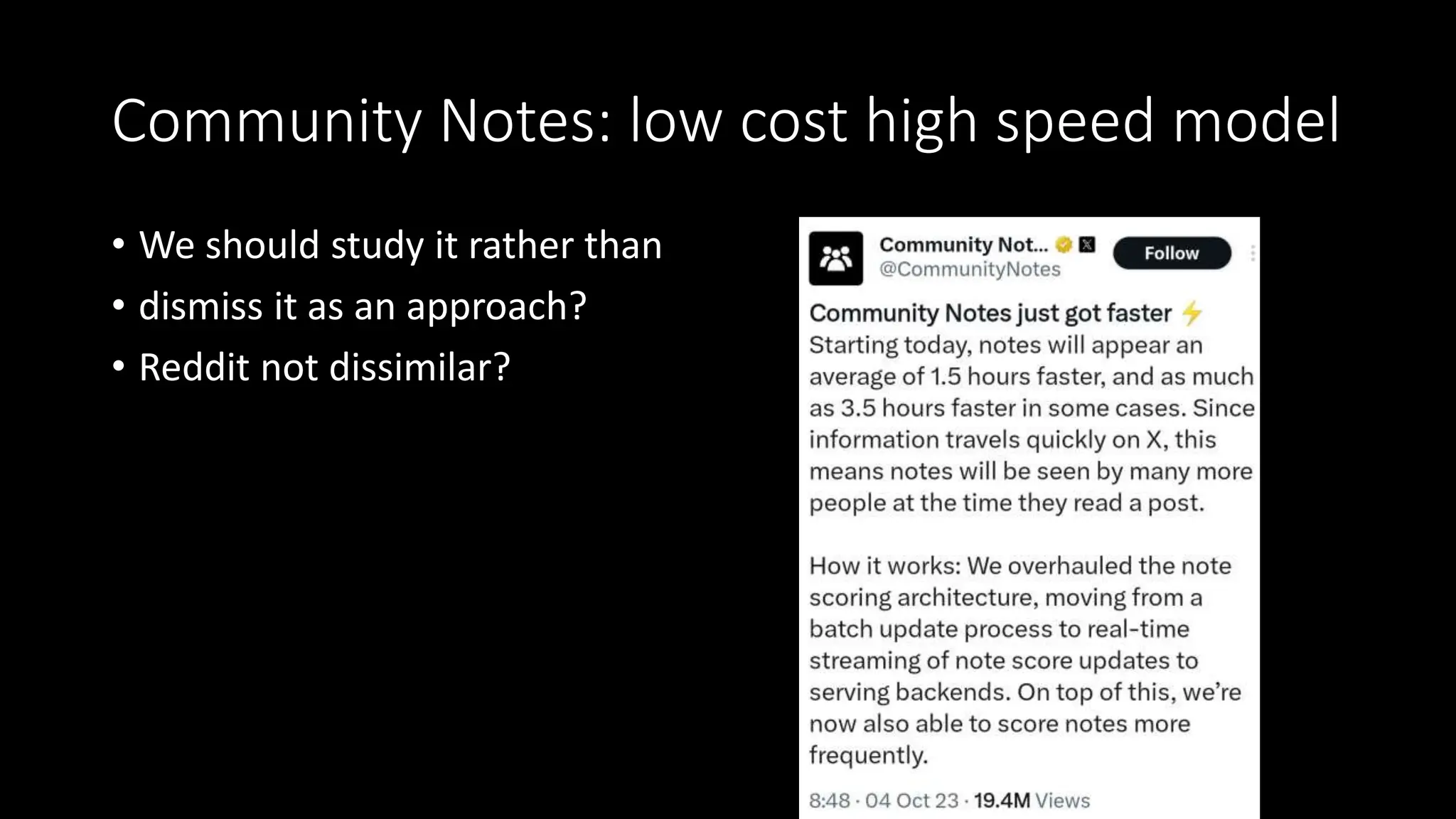Community Notes: low cost high speed model
• We should study it rather than
• dismiss it as an approach?
• Reddit not dissimilar?
 