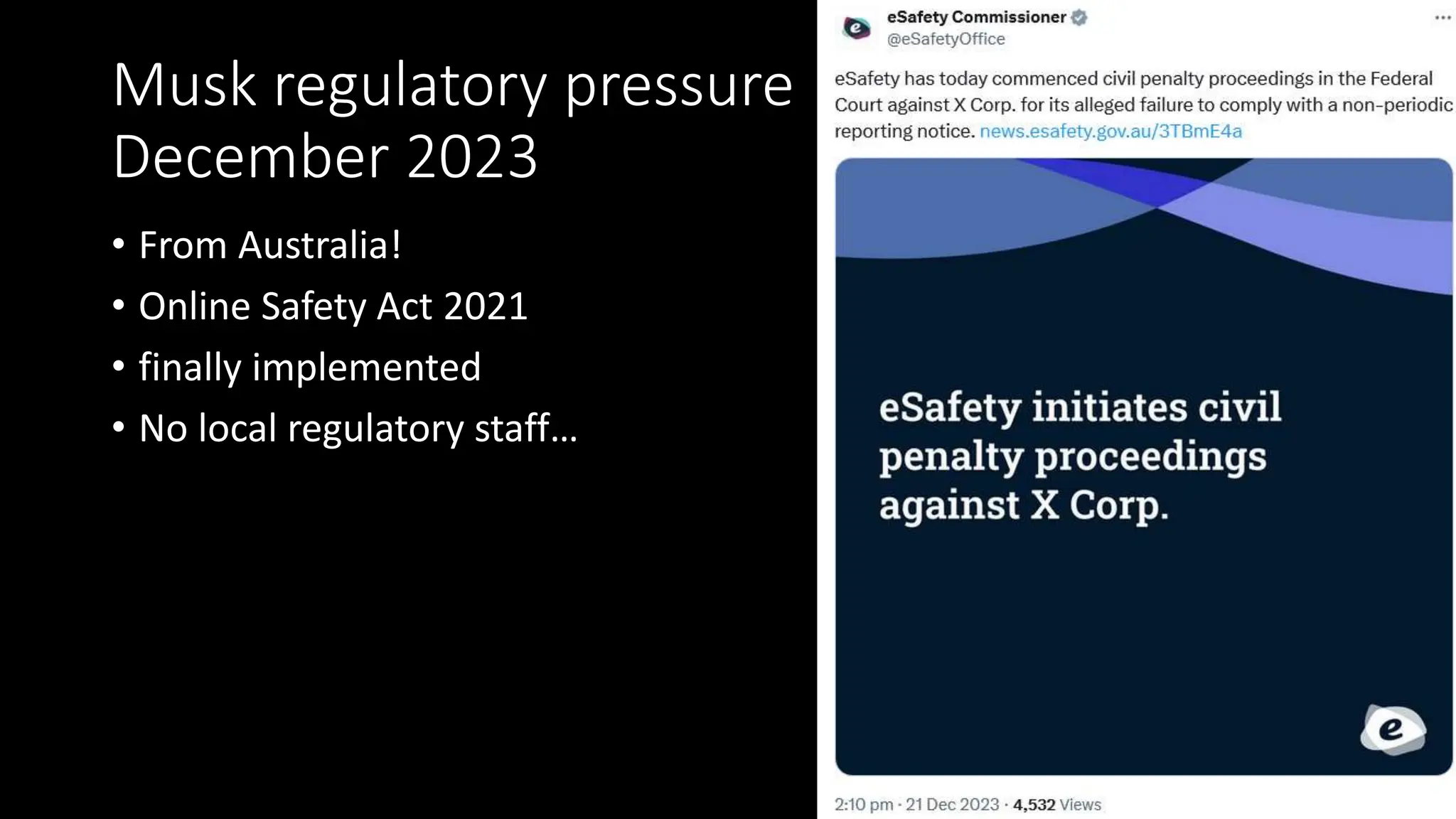 Musk regulatory pressure
December 2023
• From Australia!
• Online Safety Act 2021
• finally implemented
• No local regulatory staff…
 