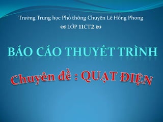 Trường Trung học Phổ thông Chuyên Lê Hồng Phong

 LỚP 11CT2 

 
