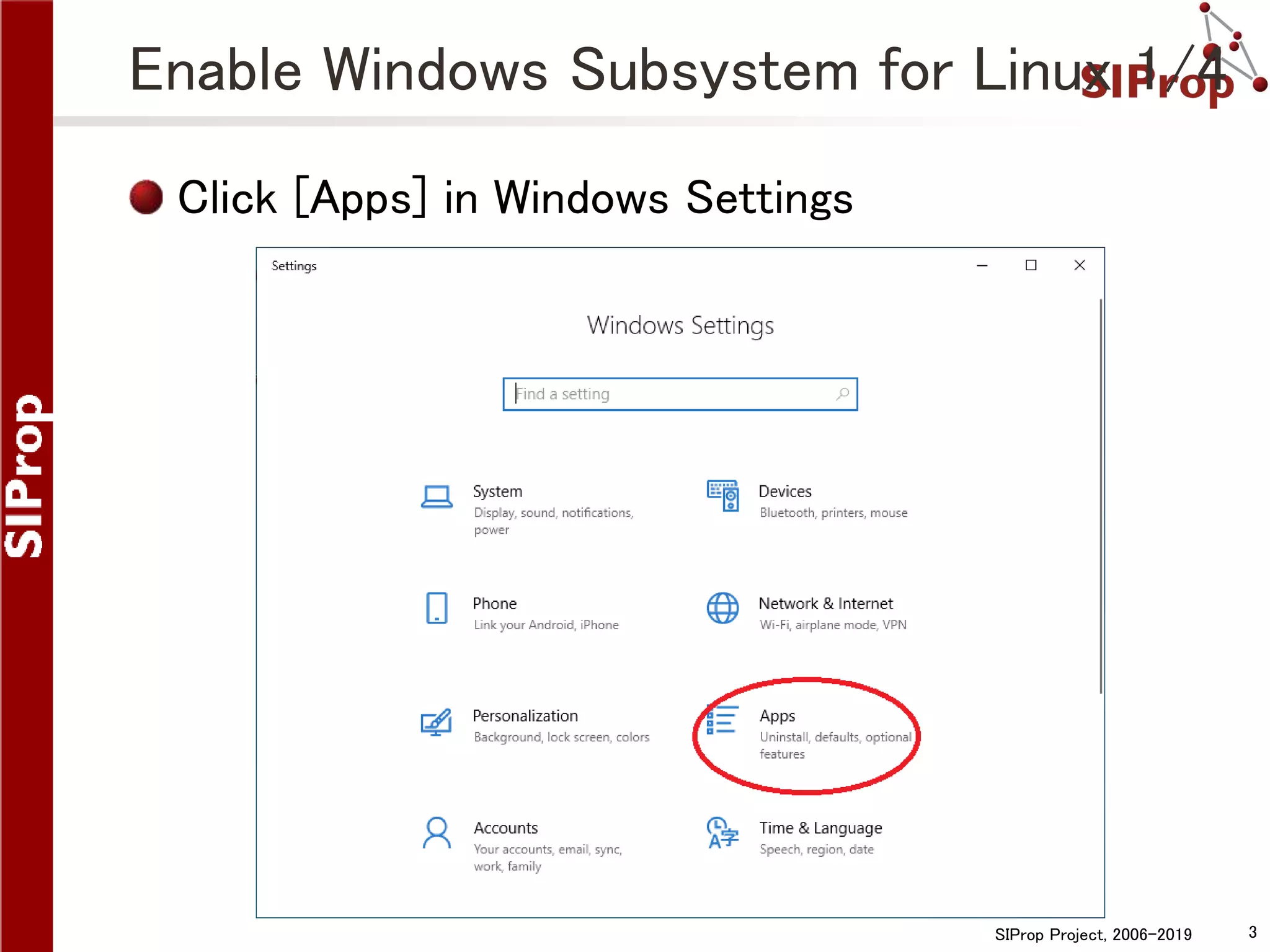 SIProp Project, 2006-2019 3
Enable Windows Subsystem for Linux 1/4
Click [Apps] in Windows Settings
 