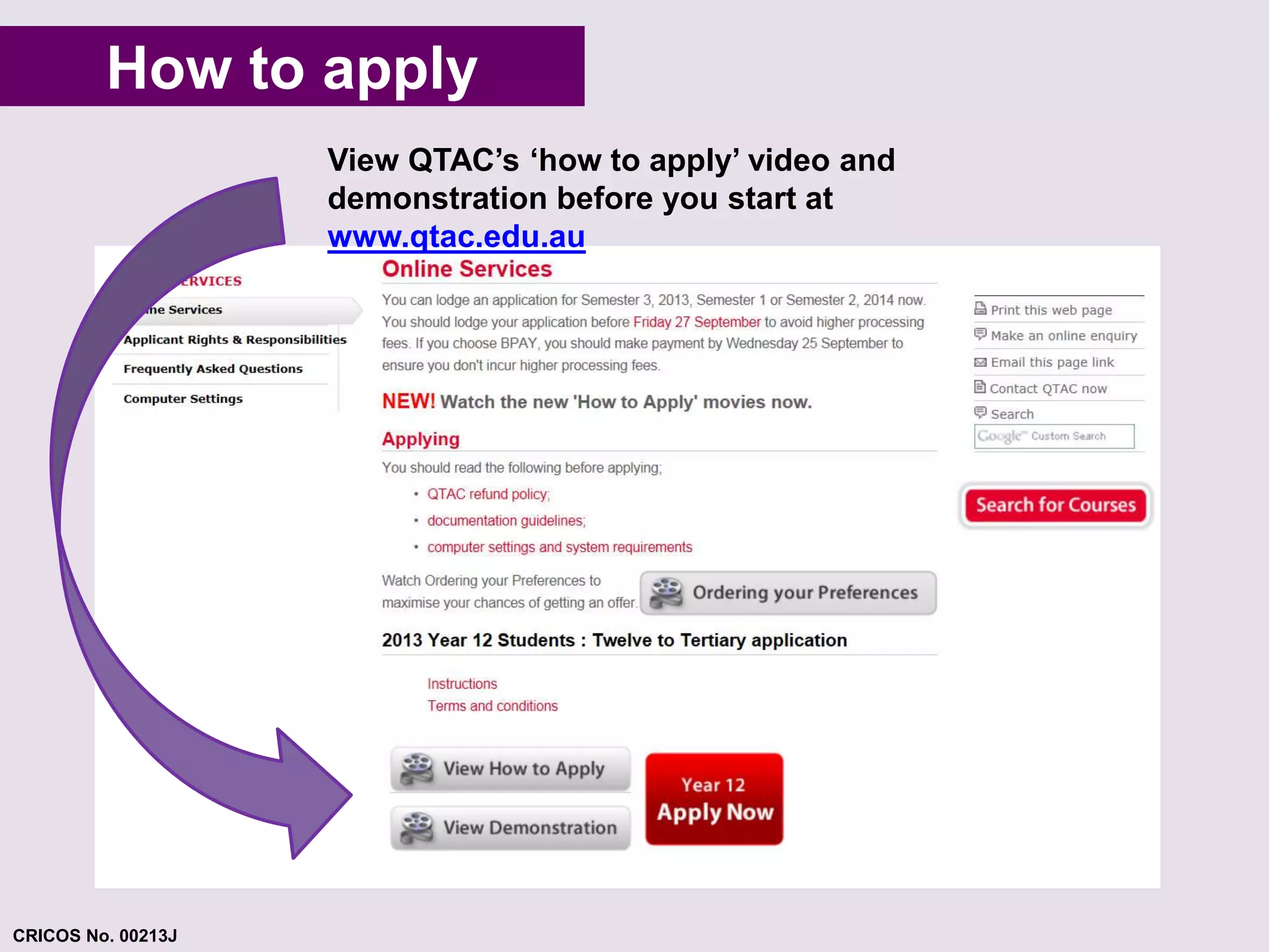 ChoosHingo yowur ptroefe arenpceps l(cyont.) 
View QTAC’s ‘how to apply’ video and 
demonstration before you start at 
www.qtac.edu.au 
CRICOS No. 00213J 
 