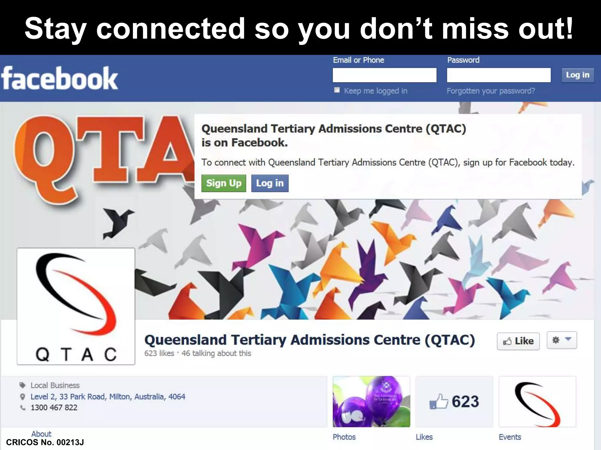 Stay connected so you don’t miss out! 
CRICOS No. 00213J 
 