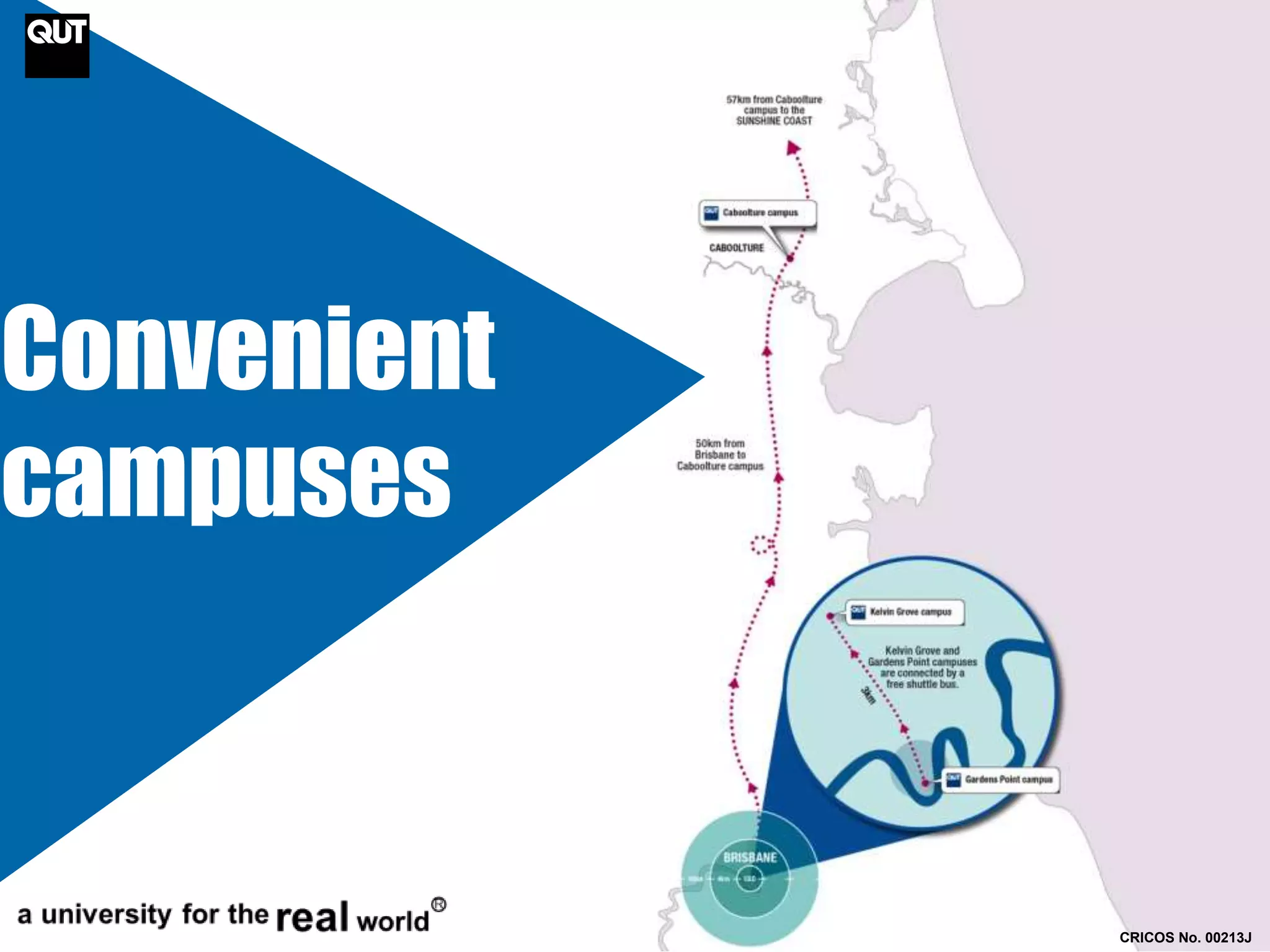 CRICOS No. 00213J 
Convenient 
campuses 
 