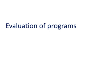 Evaluation of programs
 