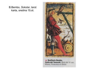 B.Bembo, Sokolar, tarot
karta, sredina 15.st.
 