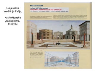 Umjetnik iz
središnje Italije,
Arhitektonska
perspektiva,
1480-90.
 