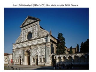 Leon Battista Alberti (1404-1472.), Sta. Maria Novella, 1470. Firenca
 
