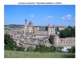 Luciano Laurana, Vojvodina palača u Urbinu
 