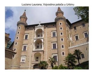 Luciano Laurana, Vojvodina palača u Urbinu
 