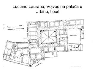 Luciano Laurana, Vojvodina palača u
Urbinu, tlocrt
 