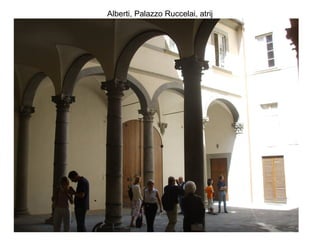 Alberti, Palazzo Ruccelai, atrij
 