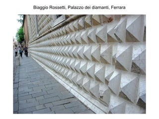 Biaggio Rossetti, Palazzo dei diamanti, Ferrara
 