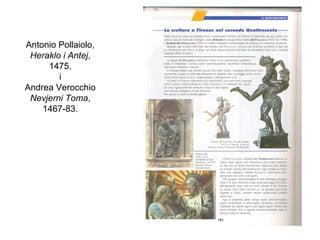 Antonio Pollaiolo,
Heraklo i Antej,
1475.
i
Andrea Verocchio
Nevjerni Toma,
1467-83.
 