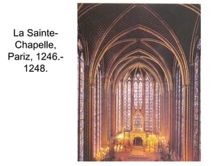 La Sainte-
Chapelle,
Pariz, 1246.-
1248.
 