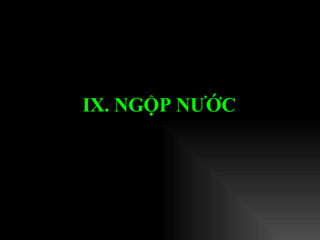IX. NGỘP NƯỚC   
