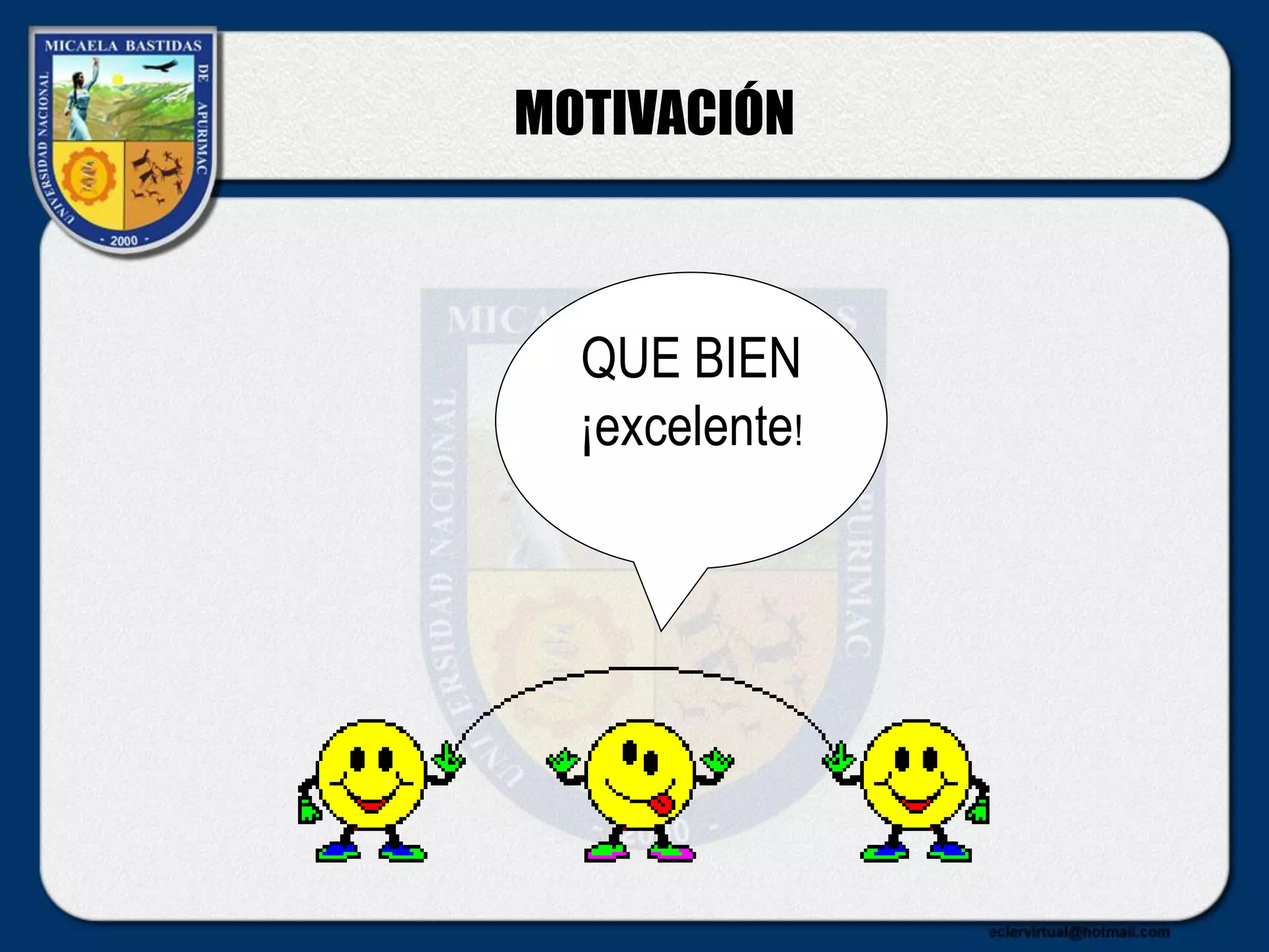 MOTIVACIÓN
QUE BIEN
¡excelente!
 