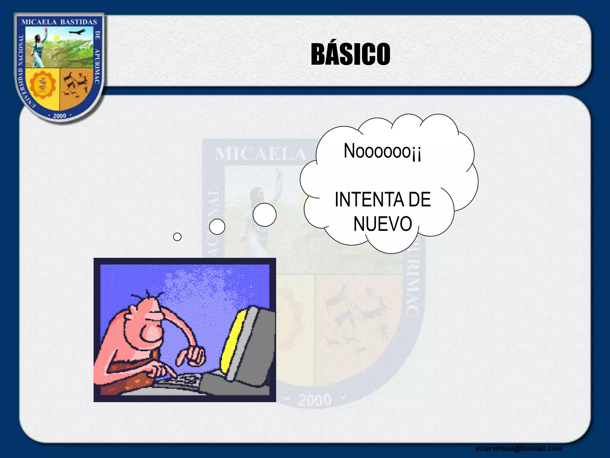 BÁSICO
Noooooo¡¡
INTENTA DE
NUEVO
 