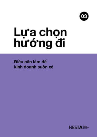 03
Điều cần làm để
kinh doanh suôn xẻ
Lựa chọn
hướng đi
 