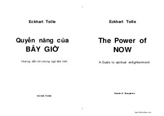 |

Eckhart Tolle

Eckhart Tolle

Quyền năng của

The Power of
NOW

BÂY GIỜ
Hướng dẫn tới chứng ngộ tâm linh

A Guide to spiritual enlightenment

Hodder & Stoughton
HÀ NỘI 7/2004

|
http://khotrithuc.com

 