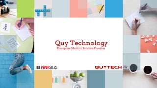 Quy Technology
Enterprise Mobility Solution Provider
 