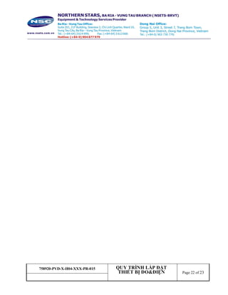 758920-PVD-X-H04-XXX-PR-015 QUY TRÌNH LẮP ĐẶT
THIẾT BỊ ĐO&ĐIỆN Page 22 of 23
 