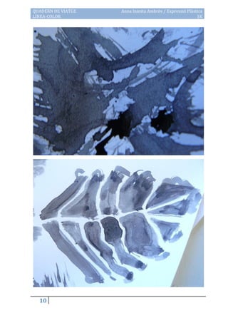 QUADERN DE VIATGE   Anna Iniesta Ambròs / Expressió Plàstica
LÍNEA-COLOR                                              1K




  10
 