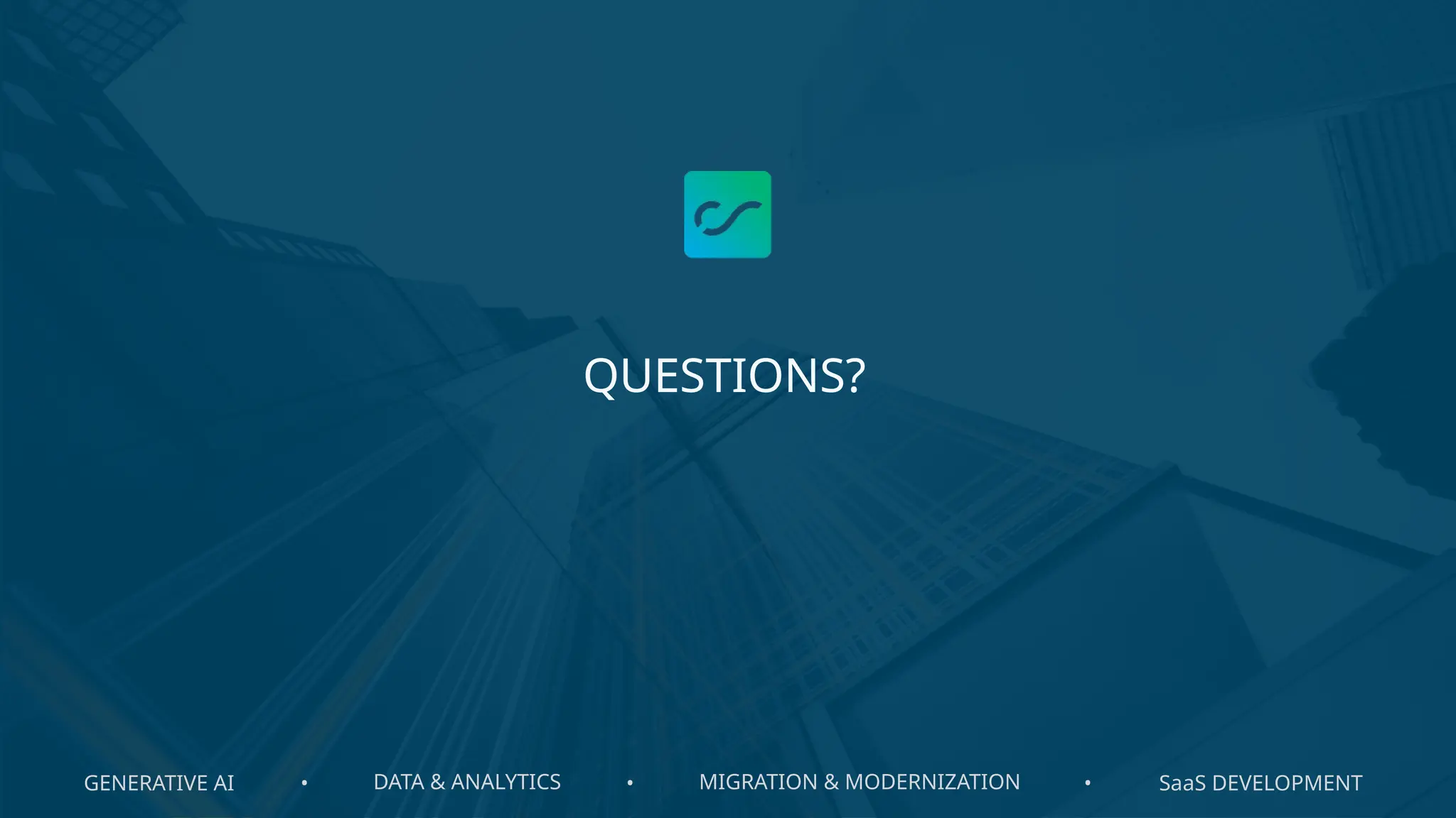 GENERATIVE AI DATA & ANALYTICS MIGRATION & MODERNIZATION SaaS DEVELOPMENT
• • •
QUESTIONS?
 