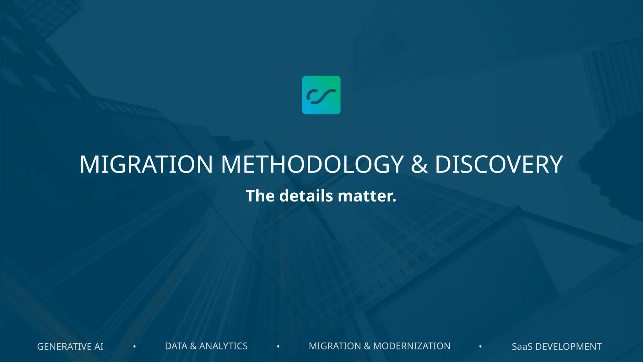 GENERATIVE AI DATA & ANALYTICS MIGRATION & MODERNIZATION SaaS DEVELOPMENT
• • •
MIGRATION METHODOLOGY & DISCOVERY
The details matter.
 