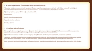 • 6. Adım: Mesaj Tasarımı, Öğretim Materyali ve Öğretimi Geliştirme
“Öğrenciye içeriği sunmanın en iyi yolu hangisidir? Öğretim stratejilerini uygulamanın en iyi yolu nedir? Görev analizinde belirlediğimiz
teknolojik araçlar, uygulamalar öğrencilerin dikkatini çeker mi?” soruları bu adımda cevaplayacağımız sorulardır.
Öğretimi geliştirmek için şu ilkelere bağlı kalmak önemlidir.
Somutlaştırma
Geriye Dönük Atıflarda bulunma
Uygun bir süre/hız kullanma
Tutarlılığı Koruma
• 7. Uygulama ve değerlendirme
Süreç değerlendirmesinin yapılacağı adımdır. Öğrenciler süreçte eğlenmiş ama öğrenmemiş olabilirler. Tasarımımızın etkili olması için süreç
değerlendirmesinin sonuçlarını görmemiz gerekir ki, sonuçlara göre tasarımımızı revize edebilelim.
Öğretim Tasarımı adımları esnektir, her adımda geriye dönüp bakabilir, adımların yerini değiştirebilir, tekrar revize edebiliriz.
Teknolojiyi kullanmayı istemek önemlidir. Ama bunu nasıl kullanacağımız çok daha önemlidir. Eğer öğretim tasarımını yapmadan yola çıkarsak;
güzel fikirlerimiz, öğrendiğimiz, yararlı olacağına inandığımız tüm uygulamalar havada kalabilir, yarardan çok zarara dönüşebilir.
Gelin, teknolojiyi öğretimimizi tasarlayarak kullanalım; öğretmen açısından zaman kazandıracak, öğrenci açısından da verimli ve etkili olacaktır.
 