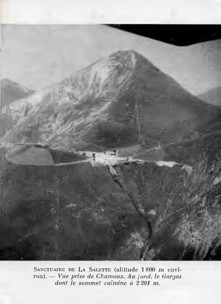 SANCTUAIRE DE LA SALETTE (altitude 1 800 m envi-
ron). - Vue prise de Chamoux. Au fon d, le Gargas
dont le sommet culmine à 2 201 m.
 