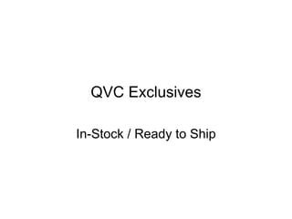 QVC Exclusives

In-Stock / Ready to Ship
 