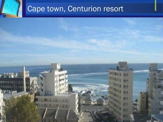Cape town, Centurion resort 