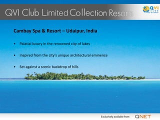 Cambay Spa & Resort – Udaipur, India

•   Palatial luxury in the renowned city of lakes

•   Inspired from the city’s unique architectural eminence

•   Set against a scenic backdrop of hills
 