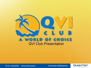 QVI Club Presentation IR ID: HZ032360  Ahmad Ba-azeem 
