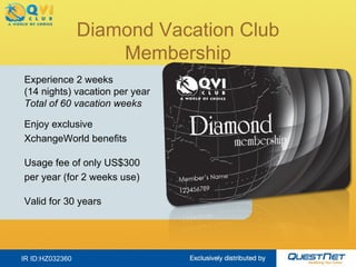 Diamond Vacation Club Membership IR ID:HZ032360 Experience 2 weeks  (14 nights) vacation per year Total of 60 vacation wee...