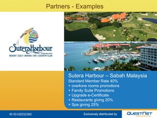 Partners - Examples IR ID:HZ032360 Sutera Harbour – Sabah Malaysia Standard Member Rate 40% + one4one rooms promotions + F...