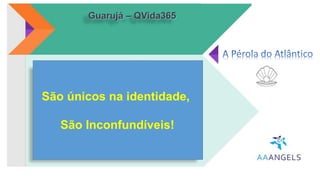 Ações impactantes com
ênfase ao Meio Ambiente,
mostrando respeito,
organização e planejamento
ao banhista.
Guarujá – QVida365
Todos juntos por um Guarujá melhor.
São únicos na identidade,
São Inconfundíveis!
 
