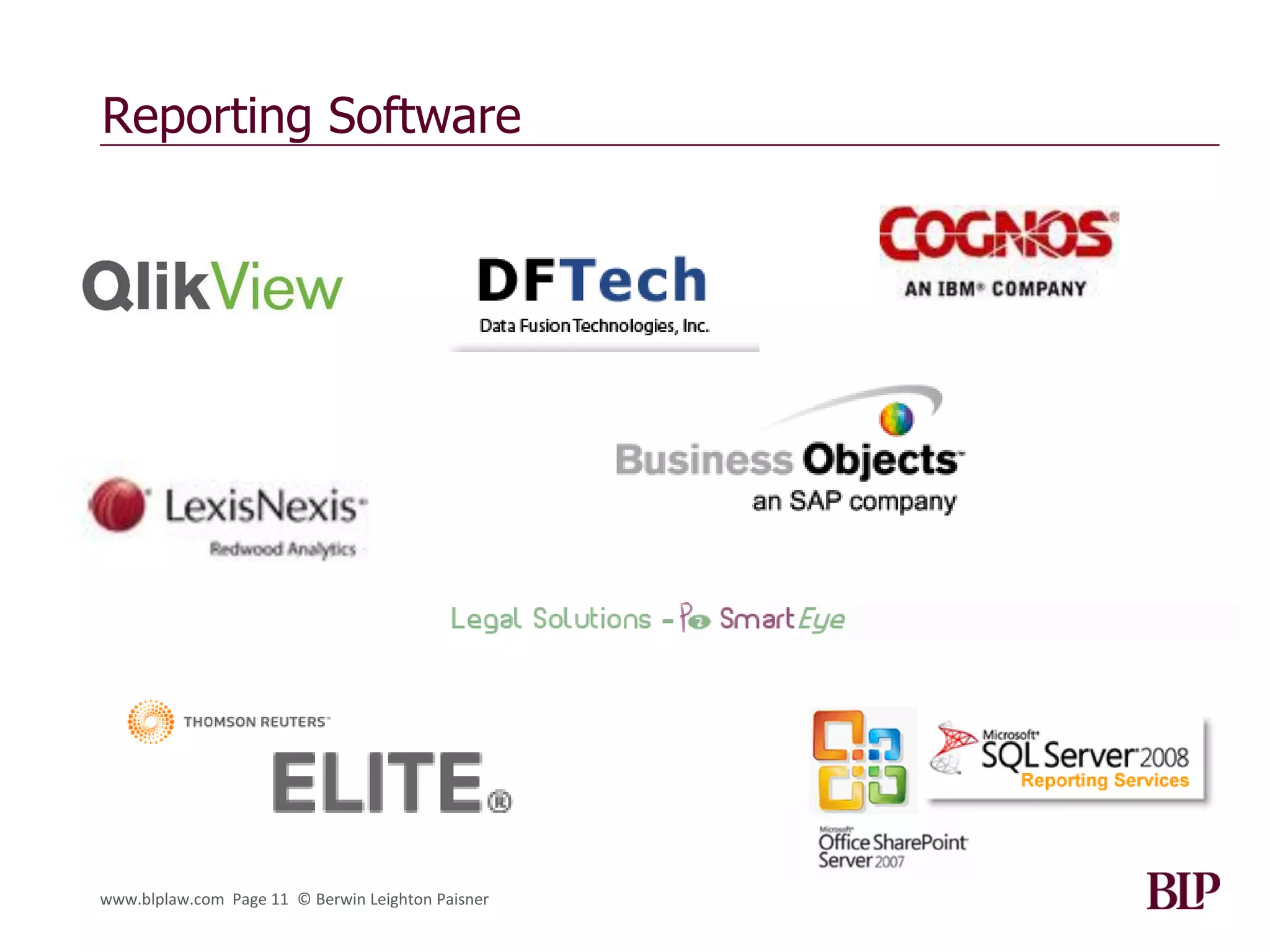 Reporting Software




www.blplaw.com Page 11 © Berwin Leighton Paisner
 