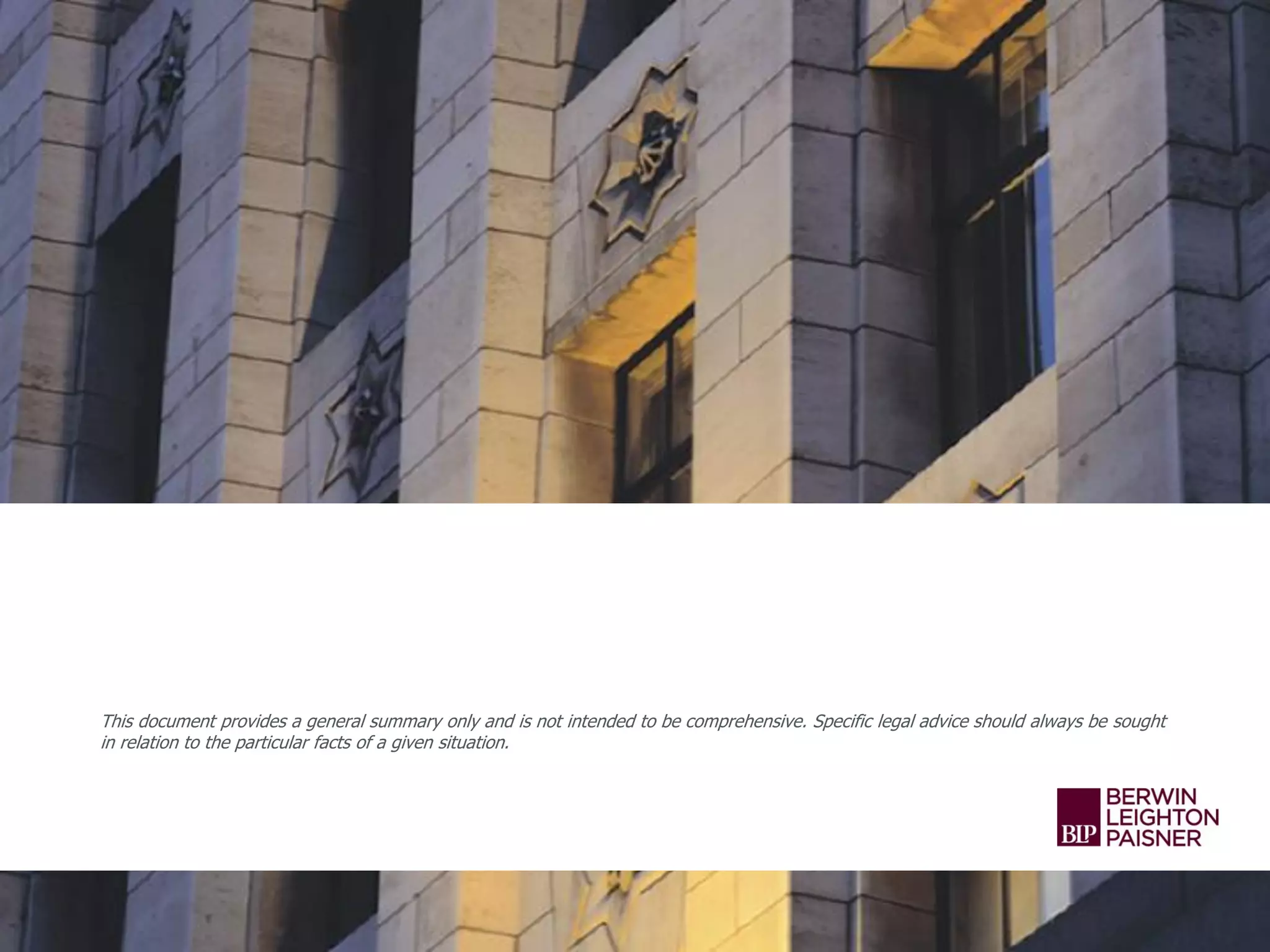 This document provides a general summary only and is not intended to be comprehensive. Specific legal advice should always be sought
in relation to the particular facts of a given situation.
 