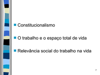 Constitucionalismo O trabalho e o espaço total de vida Relevância social do trabalho na vida 