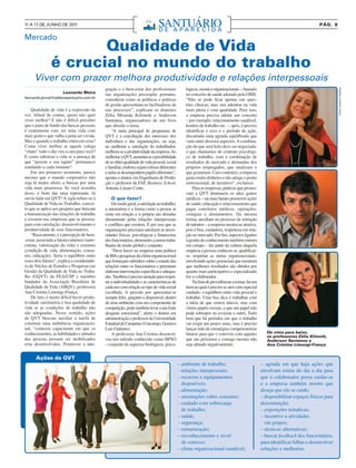 11 A 17 DE JUNHO DE 2011                                                       SANTUÁRIO
                                                                               DE APARECIDA
                                                                                                                                                                                PÁG. 8


Mercado
                       Qualidade de Vida
                é crucial no mundo do trabalho
      Viver com prazer melhora produtividade e relações interpessoais
                                              gração e o bem-estar dos profissionais              lógicos, sociais e organizacionais –, baseado




                                                                                                                                                                                          Fotos: Arquivo Pessoal
                     Leonardo Meira           nas organizações pressupõe, portanto,               no conceito de saúde adotado pela OMS.
leonardo.jornal@editorasantuario.com.br       considerar como as políticas e práticas             “Não se pode ficar apenas em ques-
                                              de gestão apresentam-se facilitadoras de            tões clínicas, mas sim adentrar na vida
    Qualidade de vida é a expressão da        tais processos”, explicam os doutores               mais plena e com qualidade. Para isso,
vez. Afinal de contas, quem não quer          Zélia Miranda Kilimnik e Anderson                   a empresa precisa adotar um conceito
viver melhor? E não é difícil perceber        Santanna, organizadores de um livro                 – por exemplo, relacionamento saudável,
que o pano de fundo das buscas pessoais       que aborda o tema.                                  horário de trabalho etc. –; após, é preciso
é exatamente este: ter uma vida com               “A meta principal de programas de               identificar o eixo e o período de ação,
mais gosto e que valha a pena ser vivida.     QVT é a conciliação dos interesses dos              discutindo uma agenda equilibrada que
Mas e quando o trabalho entra em cena?        indivíduos e das organizações, ou seja,             varie entre diversos aspectos. A combina-
Como viver melhor se aquele colega            ao melhorar a satisfação do trabalhador,            ção do que será feito deve ser negociada,
“chato” todo o dia vira a cara para você?     melhora-se a produtividade da empresa. Ao           o que chamamos de contrato psicológi-
E como saborear a vida se a ameaça de         melhorar a QVT, aumenta-se a possibilidade          co de trabalho, com a combinação de
que “puxem o seu tapete” permanece            de se obter qualidade de vida pessoal, social       resultados de mercado e demandas dos
rondando a cada instante?                     e familiar, embora sejam esferas diferentes         próprios empregados, que sinalizam o
    Em um primeiro momento, parece            e nelas se desempenhem papéis diferentes”,          que gostariam. Caso contrário, a empresa
mesmo que o mundo corporativo não             aponta o doutor em Engenharia de Produ-             gasta muito dinheiro e não atinge o ponto
seja lá muito afeito a buscas por uma         ção e professor da FAE Business School,             motivacional, de incentivo”, esclarece.
vida mais prazerosa. Se você acredita         Antonio Lázaro Conte.                                   Para as empresas, práticas que promo-
nisso, é bom dar uma repensada. Já                                                                vam a QVT diminuem os altos gastos
ouviu falar em QVT? A sigla refere-se à           O que fazer?                                    médicos – sai mais barato promover ações
Qualidade de Vida no Trabalho, concei-            De modo geral, a satisfação no trabalho,        de saúde, educação e relacionamento que
to que se aplica aos projetos que buscam      a autoestima e a forma como a pessoa se             pagar convênios médicos, operações,
a humanização das relações de trabalho        sente em relação a si própria são afetadas          cirurgias e afastamentos. Da mesma
e existem nas empresas que se preocu-         diretamente pelas relações interpessoais            forma, auxiliam no processo de retenção
pam com satisfação, desenvolvimento e         e conflitos que existem. É por isso que as          de talentos – a empresa mostra-se atrativa,
produtividade de seus funcionários.           organizações precisam satisfazer as neces-          pois é boa, cuidadora, respeitosa em rela-
    “Basicamente, é a percepção de bem-       sidades físicas, psicológicas e financeiras         ção ao mercado. Por fim, aspectos ligados
-estar, associada a fatores internos (auto-   dos funcionários, dimensões a serem traba-          à gestão do conhecimento também entram
estima, valorização da vida) e externos       lhadas de modo global e conjunto.                   em campo – faz parte da cultura daquela
(condição de vida, alimentação, consu-            “Deve haver na empresa uma política             empresa a pessoa conhecer-se, qualificar-
mo, educação). Seria o equilíbrio entre       de RH e pesquisas de clima organizacional           se, respeitar as metas organizacionais,
esses dois fatores”, explica a coordenado-    que forneçam subsídios sobre o estado das           envolvendo ações gerenciais que mostram
ra do Núcleo de Estudos e Pesquisas em        relações entre os funcionários e permitam           que melhores resultados são obtidos por
Gestão da Qualidade de Vida no Traba-         elaborar intervenções específicas e adequa-         quanto mais participativo e especializado
lho (GQVT) da FEA/USP e membro                das. Também é preciso atenção para respei-          for o colaborador.
fundador da Associação Brasileira de          tar a individualidade e as características de           Na lista de providências a tomar, há um
Qualidade de Vida (ABQV), professora          cada um com relação ao tipo de vida social          item ao qual é preciso se ater com especial
Ana Cristina Limongi-França.                  escolhida. A pressão por apresentar-se              cuidado: o equilíbrio entre vida pessoal e
    De fato, é muito difícil haver produ-     sempre feliz, gregário e disponível, dentro         trabalho. Uma boa dica é trabalhar com
tividade satisfatória e boa qualidade de      de uma ambiente com um componente de                a ideia de que somos únicos, mas com
vida se as condições de trabalho não          competição, pode também levar a um forte            vários papéis sociais, e que um papel não
são adequadas. Nesse sentido, ações           desgaste emocional”, alerta o doutor em             pode sobrepor ou esvaziar o outro. Tudo
de QVT buscam auxiliar a tarefa de            administração e professor da Universidade           bem que há períodos em que o trabalho
construir uma ambiência organizacio-          Estadual de Campinas (Unicamp), Gustavo             vai exigir um pouco mais, mas é preciso
nal, “contexto capacitante em que os          Luis Gutierrez.                                     lançar mão de estratégias compensatórias
conhecimentos, as habilidades e atitudes          A professora Ana Cristina desenvol-             futuras para que o convívio com aqueles            De cima para baixo,
                                                                                                                                                     os professores Zélia Klimnik,
das pessoas possam ser mobilizados            veu um método conhecido como BPSO                   que são próximos e consigo mesmo não               Anderson Santanna e
e/ou desenvolvidos. Promover a inte-          – conjunto de aspectos biológicos, psico-           seja afetado negativamente.                        Ana Cristina Limongi-França


      Ações de QVT
                                                                                              – ambiente de trabalho;                             – agenda em que haja ações que
                                                                                              – relações interpessoais;                           envolvam rotina do dia a dia para
                                                                                              – recursos e equipamentos                           que o colaborador possa cuidar-se
                                                                                                disponíveis;                                      e a empresa também mostre que
                                                                                              – alimentação;                                      deseja que ele se cuide;
                                                                                              – orientações sobre consumo;                        – disponibilizar espaços físicos para
                                                                                              – cuidado com sobrecarga                            descontração;
                                                                                                de trabalho;                                      – exposições temáticas;
                                                                                              – saúde;                                            – incentivo a atividades
                                                                                              – segurança;                                          em grupos;
                                                                                              – remuneração;                                      – técnicas alternativas;
                                                                                              – reconhecimento e nível                            – buscar feedback dos funcionários,
                                                                                                de estresse;                                      para identificar falhas e desenvolver
                                                                                              – clima organizacional saudável;                    soluções e melhorias.
 