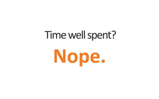 Timewellspent?
Nope.
 