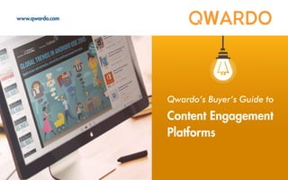 Content Engagement
Platforms
Qwardo’s Buyer’s Guide to
www.qwardo.com
 