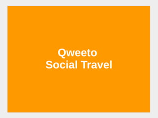 Qweeto
Social Travel
 