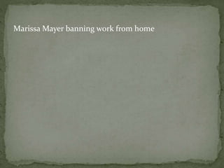 Marissa Mayer banning work from home
 