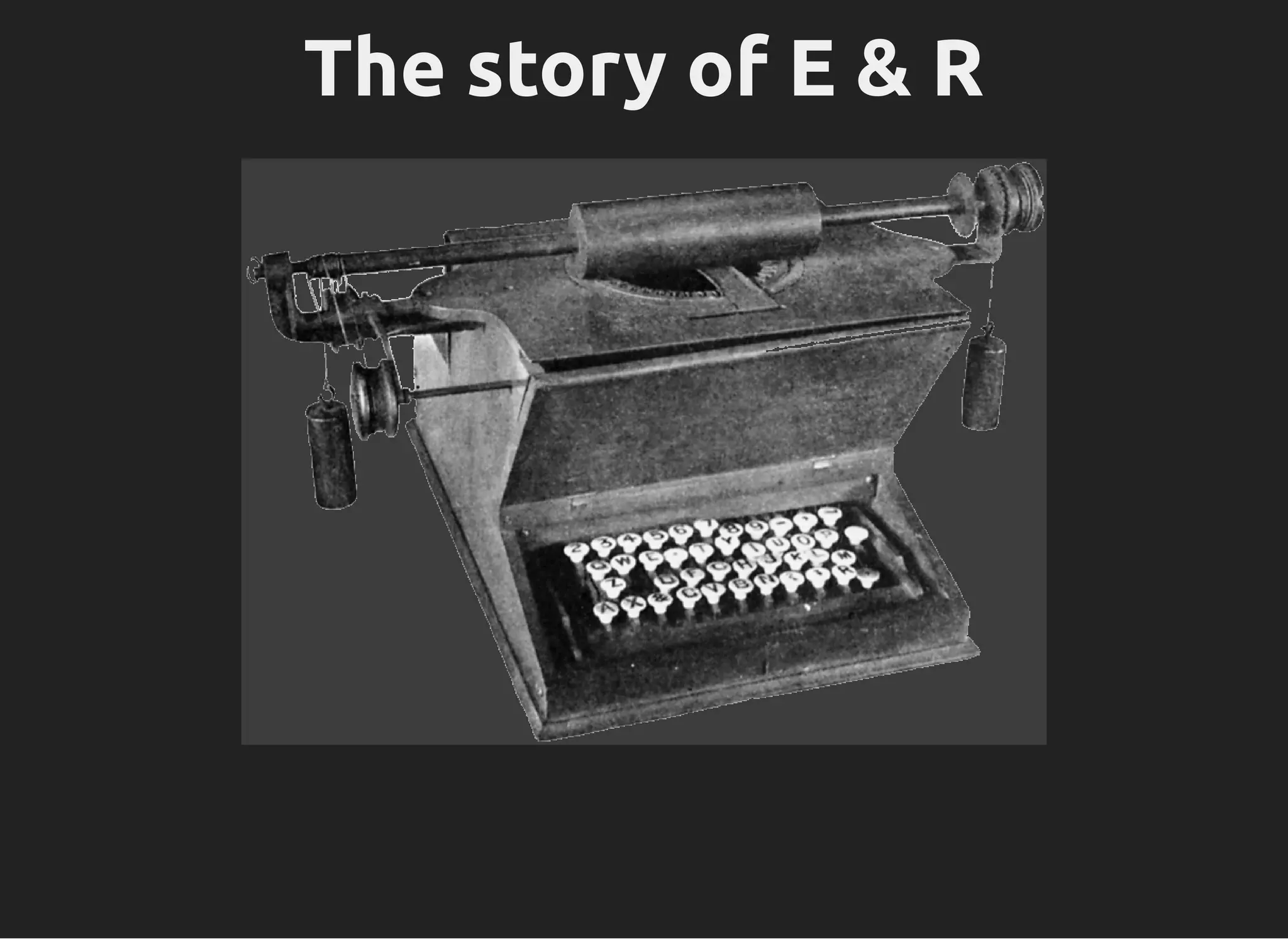 The story of E & R
 