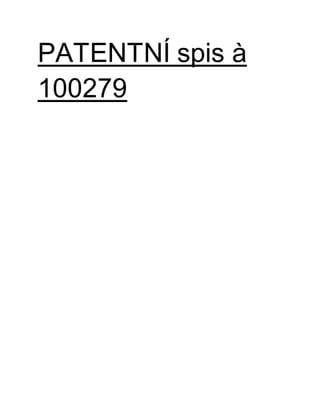 PATENTNÍ spis à
100279
 
