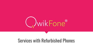Services with Refurbished Phones
 